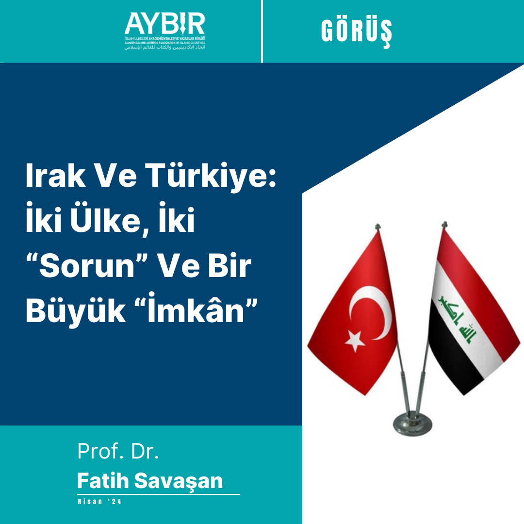 Irak Ve Türkiye: İki Ülke, İki “Sorun” Ve Bir Büyük “İmkân”